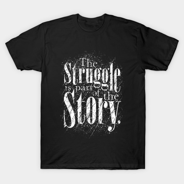 The Struggle T-Shirt by opawapo